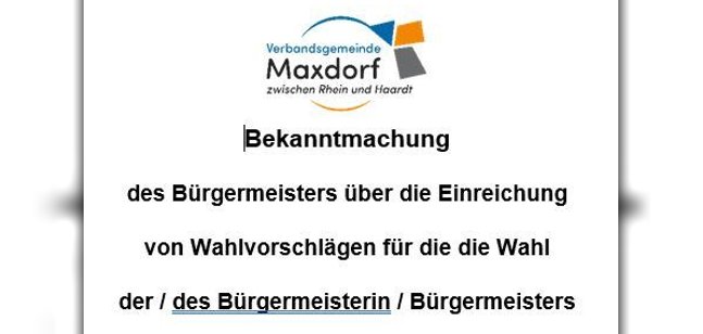 Grafik mit Logo der VG Maxdorf mit dem Text "Bekanntmachung des Bürgermeisters über die Einreichung  von Wahlvorschlägen für die die Wahl  der / des Bürgermeisterin / Bürgermeisters"